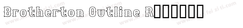 Brotherton Outline R字体转换